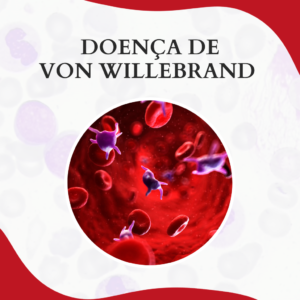 Doença de von Willebrand: diagnóstico e cuidados