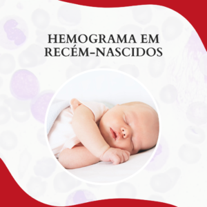 Recém-nascidos: como funciona o hemograma?